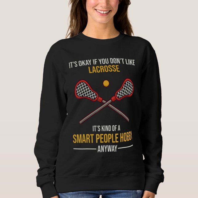 Lacrosse Is A Smart People Hobby Anyway T Shirt (Framsida)