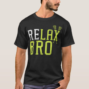 Lacrosse Lax Slappna av Bro T Shirt