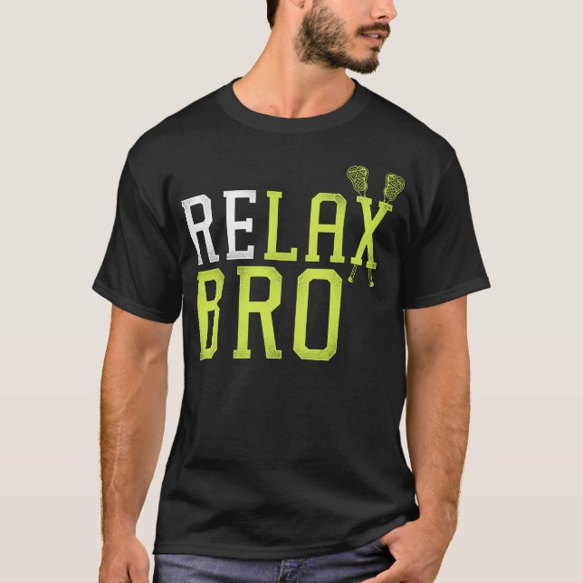 Lacrosse Lax Slappna av Bro T Shirt (Framsida)