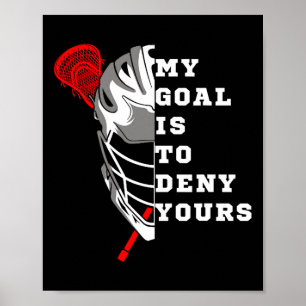Lacrosse Mitt mål är att förneka dina - Lacrosse L Poster