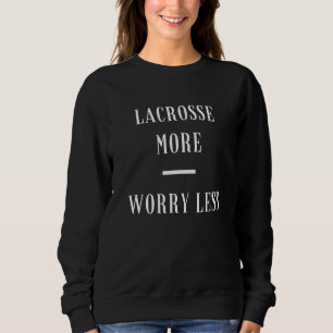 Lacrosse more Less Worry Inspirating Inhemska Team T Shirt