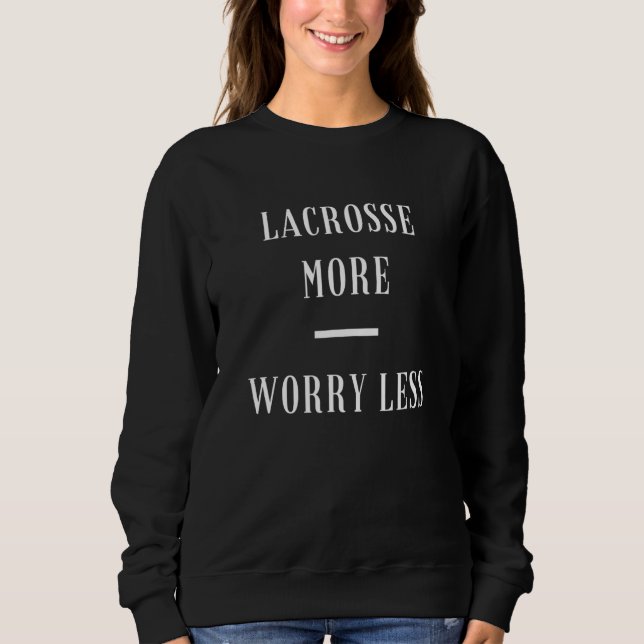 Lacrosse more Less Worry Inspirating Inhemska Team T Shirt (Framsida)