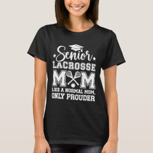 Lacrosse Senior Mamma Prouder Lacrosse Player Seni T Shirt
