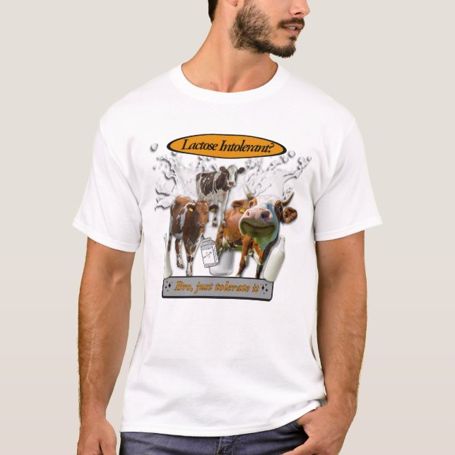 Lactose Intolerant? Just Tolerate It - meme tshirt T Shirt (Framsida)
