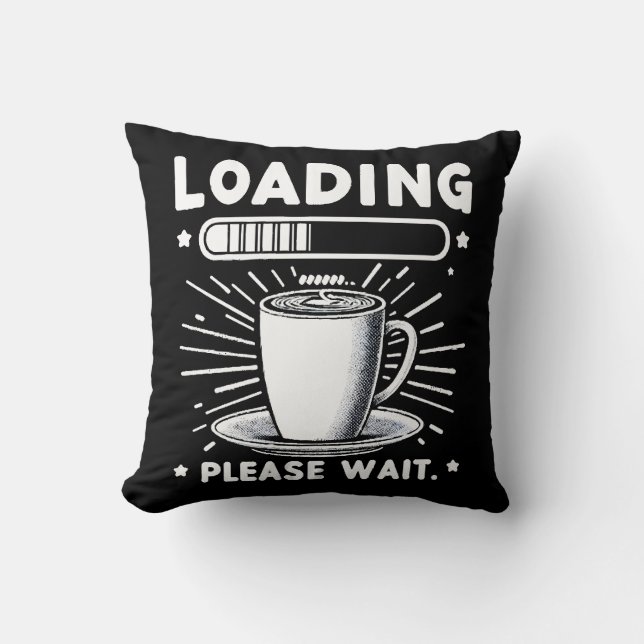 Laddar Vänligen vänta på kaffe rolig kaffe älskare Kudde (Framsida)