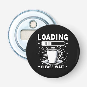Laddar vänligen vänta på kaffe rolig kaffeälskare flasköppnare