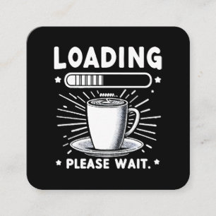 Laddar Vänligen vänta på kaffe rolig kaffeälskare Fyrkantigt Visitkort