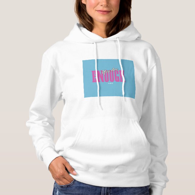 Ladies You Are Enough Hoodie - Sky & Sweet  T Shirt (Framsida)