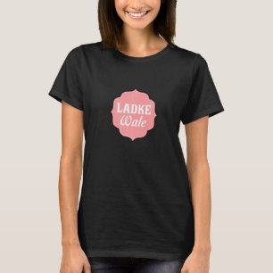 Ladke Wale Desi Bollywood Shaadi Bröllop T Shirt