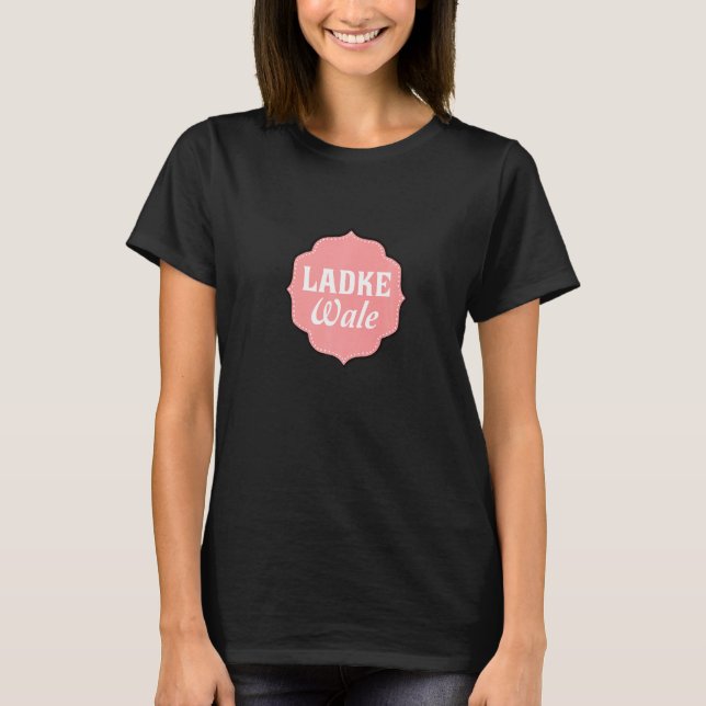 Ladke Wale Desi Bollywood Shaadi Bröllop T Shirt (Framsida)