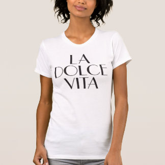 Ladolcevita som bor det bra livet, t shirt