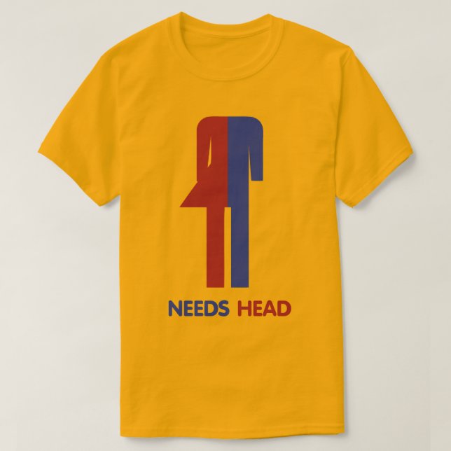 Ladyboy Needs Head T Shirt (Design framsida)