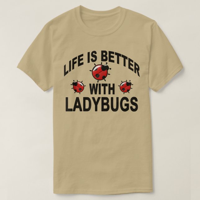 Ladybug Insekter Life är bättre med Ladybugs T Shirt (Design framsida)
