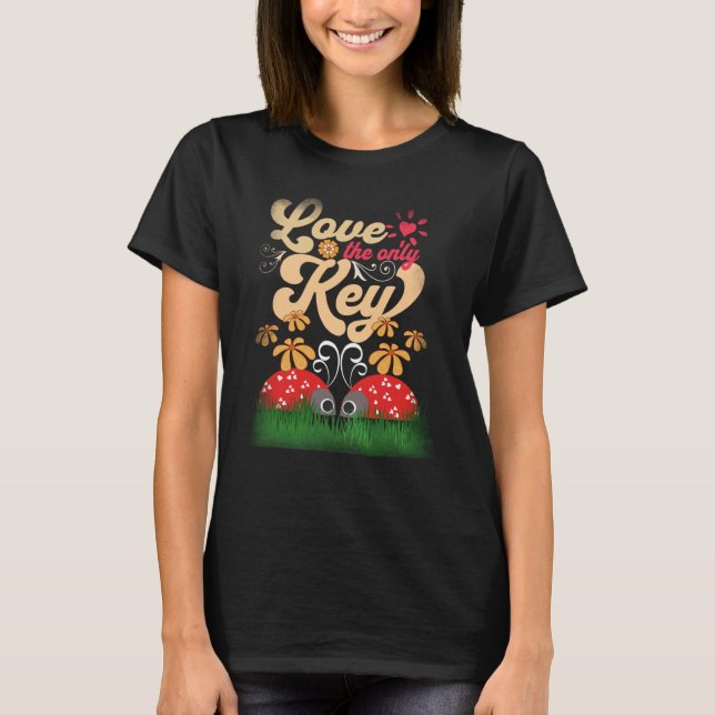 Ladybugs Love The Only Key Spring Floral Love T Shirt (Framsida)