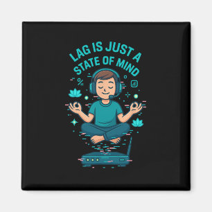 Lag är bara ett sinnestillstånd Rolig gamerdesign Magnet