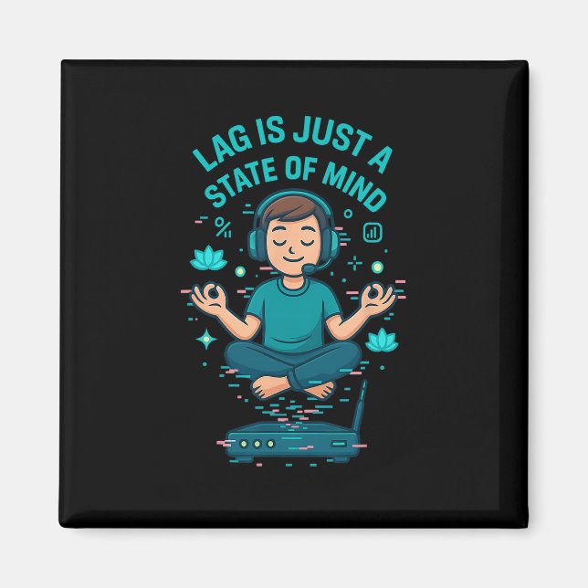Lag är bara ett sinnestillstånd Rolig gamerdesign  Magnet (Framsidan)