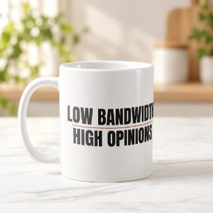 Låg bandbredd Rolig arbetsmugg med höga åsikter Kaffemugg