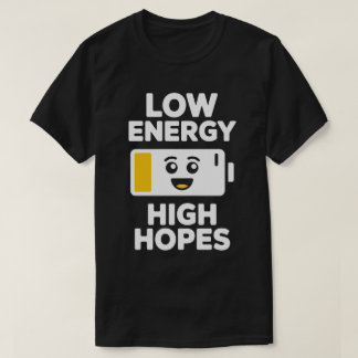 Låg Energisk Höga Förhoppningar T-shirt