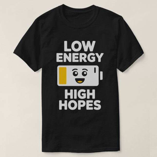 Låg Energisk Höga Förhoppningar T-shirt (Design framsida)