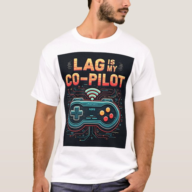 Lag Is My Co-Pilot Buffering Gamer Unisex T-Shirt  (Framsida)