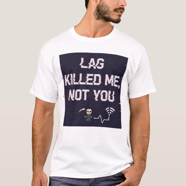 Lag Killed Me Not You – Funny Gamer Rage Tee (Framsida)