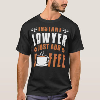 Lag School Student Clerk Instant Lawyer just Add C T Shirt