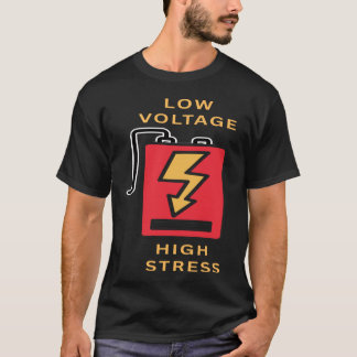 Låg spänning, hög stress t shirt