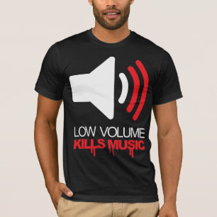 Låg volym dödar musik t-shirt