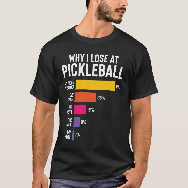 Laga Pickleball Humor Varför jag förlorar T Shirt (Framsida)