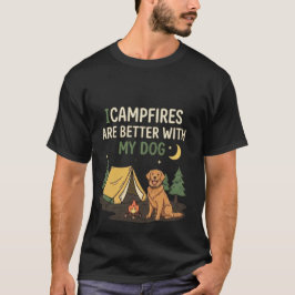 Lägereldar är bättre med min hund Rolig camping T Shirt
