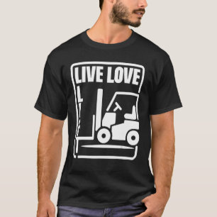 Lagerställe Forklift operator Live Kärlek Hiss For T Shirt