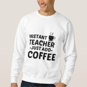 LÄGG BARA TILL KAFFE FÖR LÄRARE LÅNG ÄRMAD TRÖJA
