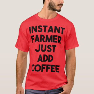 Lägg bara till kaffe för omedelbar odling t shirt