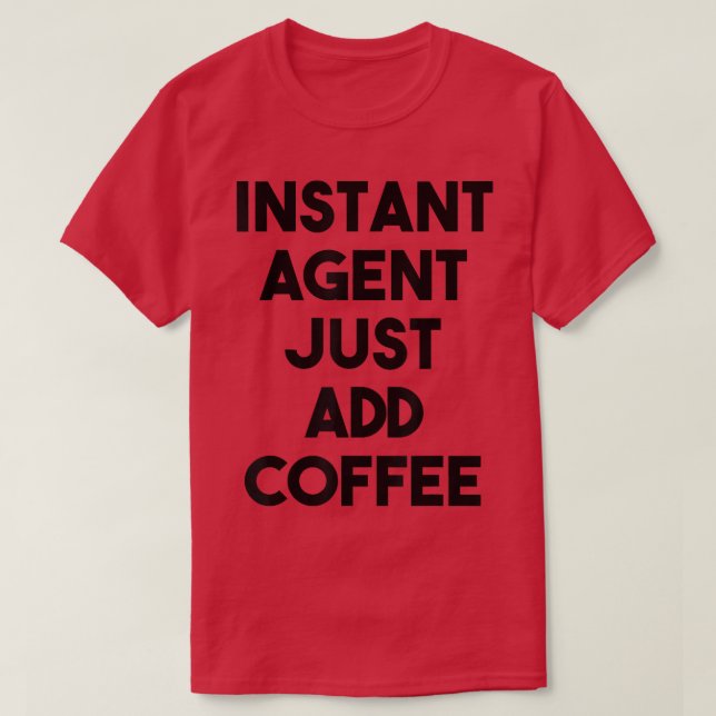 Lägg bara till kaffe i Agent FunnyInstant Agent T Shirt (Design framsida)