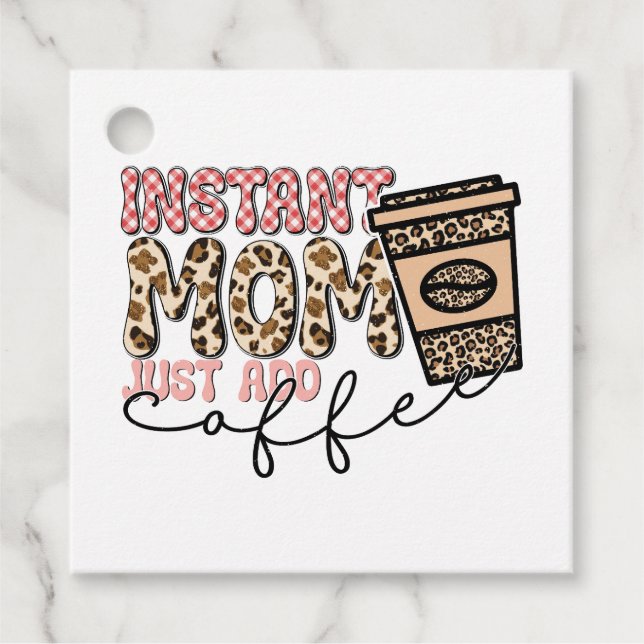 Lägg bara till kaffe i Mamma omedelbart Gåvor Etiketter (Framsida)