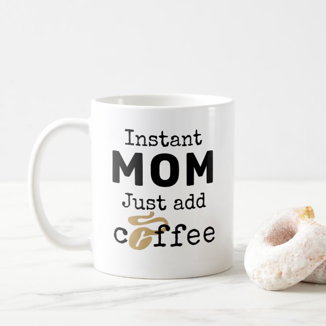 Lägg bara till kaffe i Mamma omedelbart Kaffemugg (Med munk)