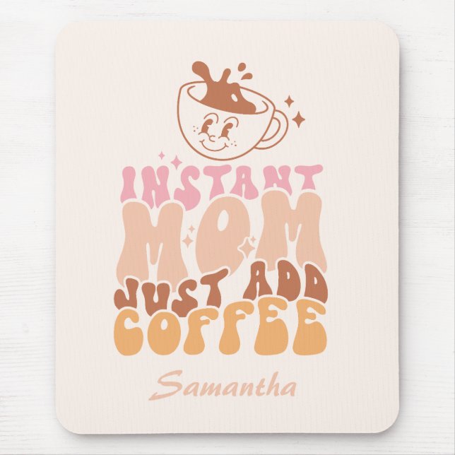 Lägg bara till kaffe i Mamma omedelbart Musmatta (Framsidan)