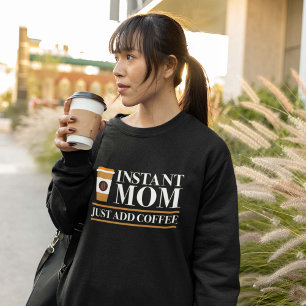 Lägg bara till kaffe i Mamma omedelbart T Shirt