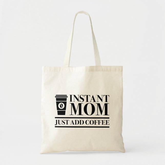 Lägg bara till kaffe i Mamma omedelbart Tygkasse (Framsidan)