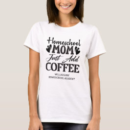 Lägg bara till kaffe i Mamma T Shirt