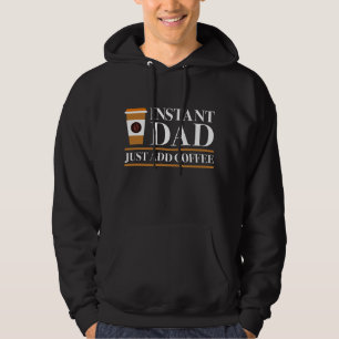 Lägg bara till kaffe i Pappa omedelbart Hoodie