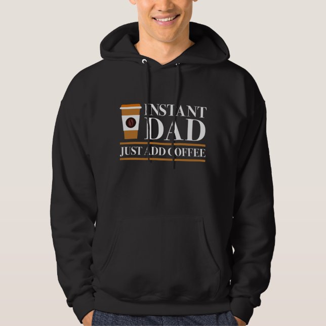 Lägg bara till kaffe i Pappa omedelbart Hoodie (Framsida)