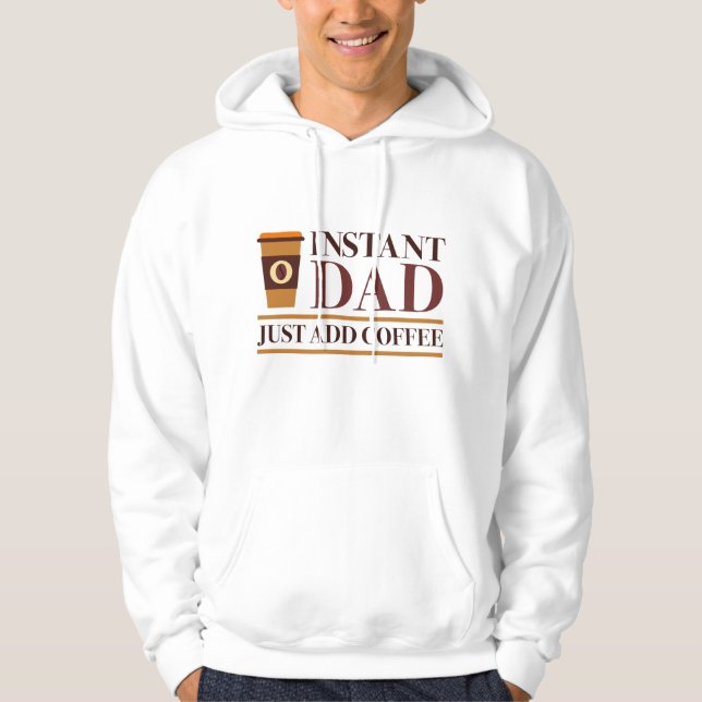 Lägg bara till kaffe i Pappa omedelbart Hoodie (Framsida)