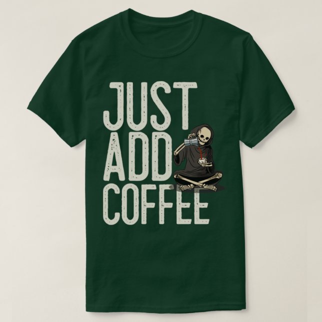 Lägg bara till kaffe Skeleton Funny T Shirt (Design framsida)