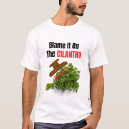 Lägg den på Cilantro-Funny Guilty Herb T Shirt
