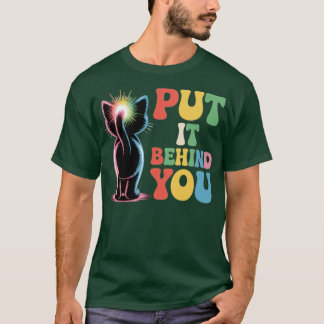 Lägg det bakom dig t shirt