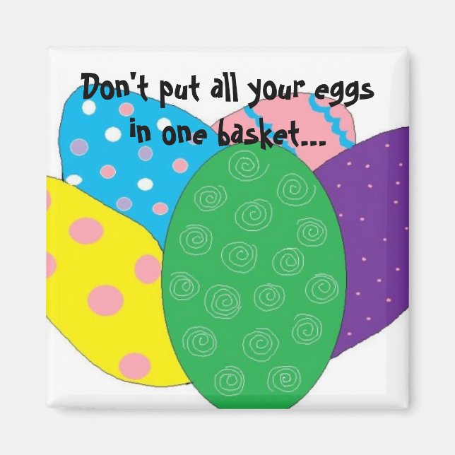Lägg inte alla ägg i en korg... magnet (Framsidan)