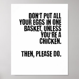 Lägg inte alla dina ägg i en basket.. poster