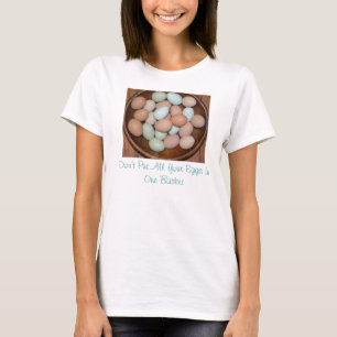 Lägg inte in alla ägg i en Basket T-Shirt