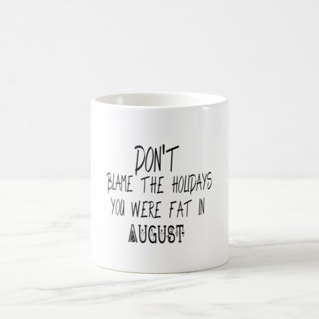 Lägg inte skulden på Helgdagarna du var tjock i au Kaffemugg (Center)